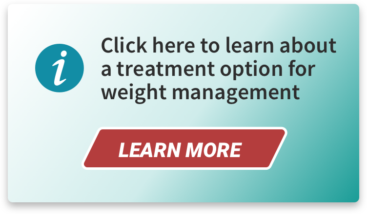 Click here to learn about a treatment option for weight management